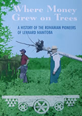 Cover of Where Money Grows On Trees: A History of the Romanian Pioneers of Lennard Manitoba